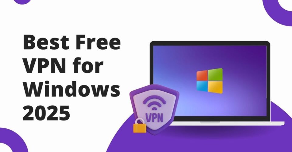 VPN for Windows: The Complete 2025 Guide to Online Privacy and Speed